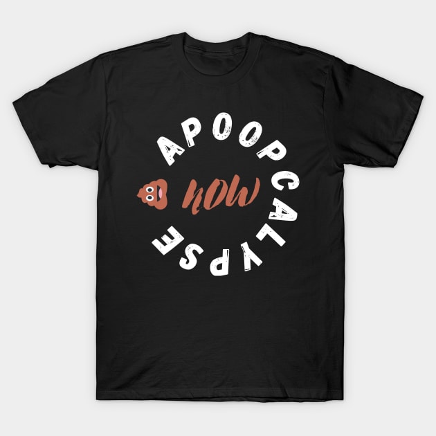 Poop Emoji Apoopcalypse Now Funny Apocalypse Gift T-Shirt by nathalieaynie